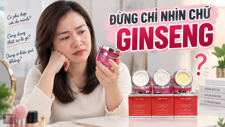 ĐỪNG CHỈ NHÌN CHỮ GINSENG ĐỪNG CHỈ NHÌN CHỮ GINSENG