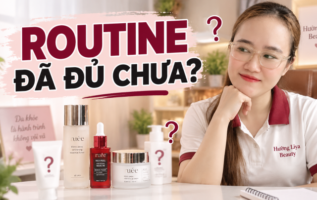 Đang dùng RUEE nên thêm sản phẩm nào trong routine