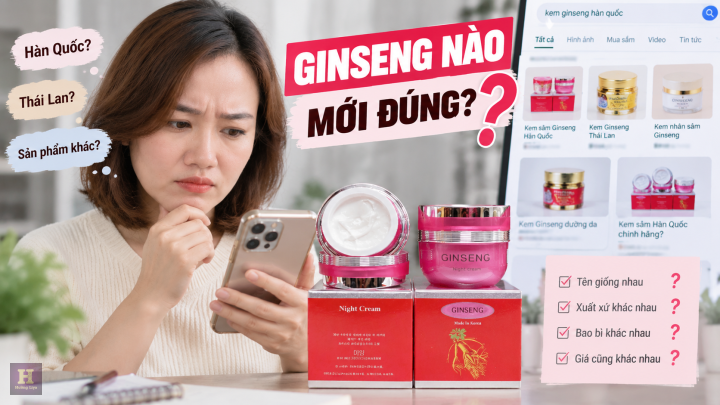Tại sao tìm kem Ginseng Hàn Quốc lại dễ bị nhầm Tại sao tìm kem Ginseng Hàn Quốc lại dễ bị nhầm