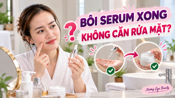 Bôi Serum Xong Có Cần Rửa Mặt Bôi Serum Xong Có Cần Rửa Mặt