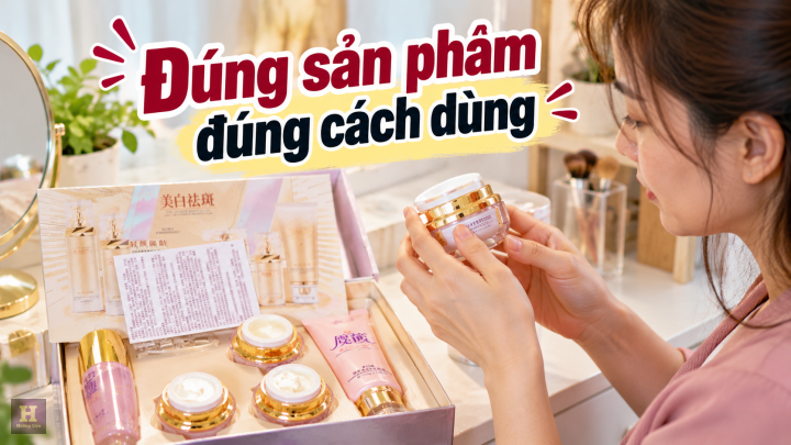 Đúng sản phẩm, đúng cách dùng