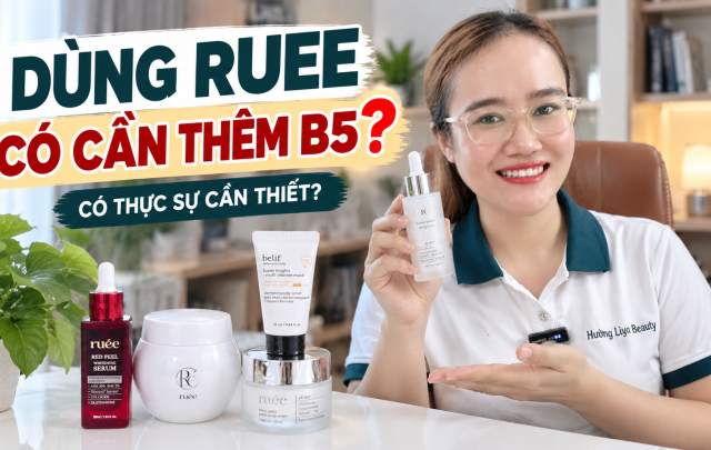 RUEE Có Nên Dùng Cùng Serum B5 Không? Cách Kết Hợp
