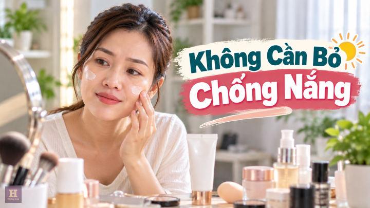 Không Cần Bỏ Chống Nắng Không Cần Bỏ Chống Nắng